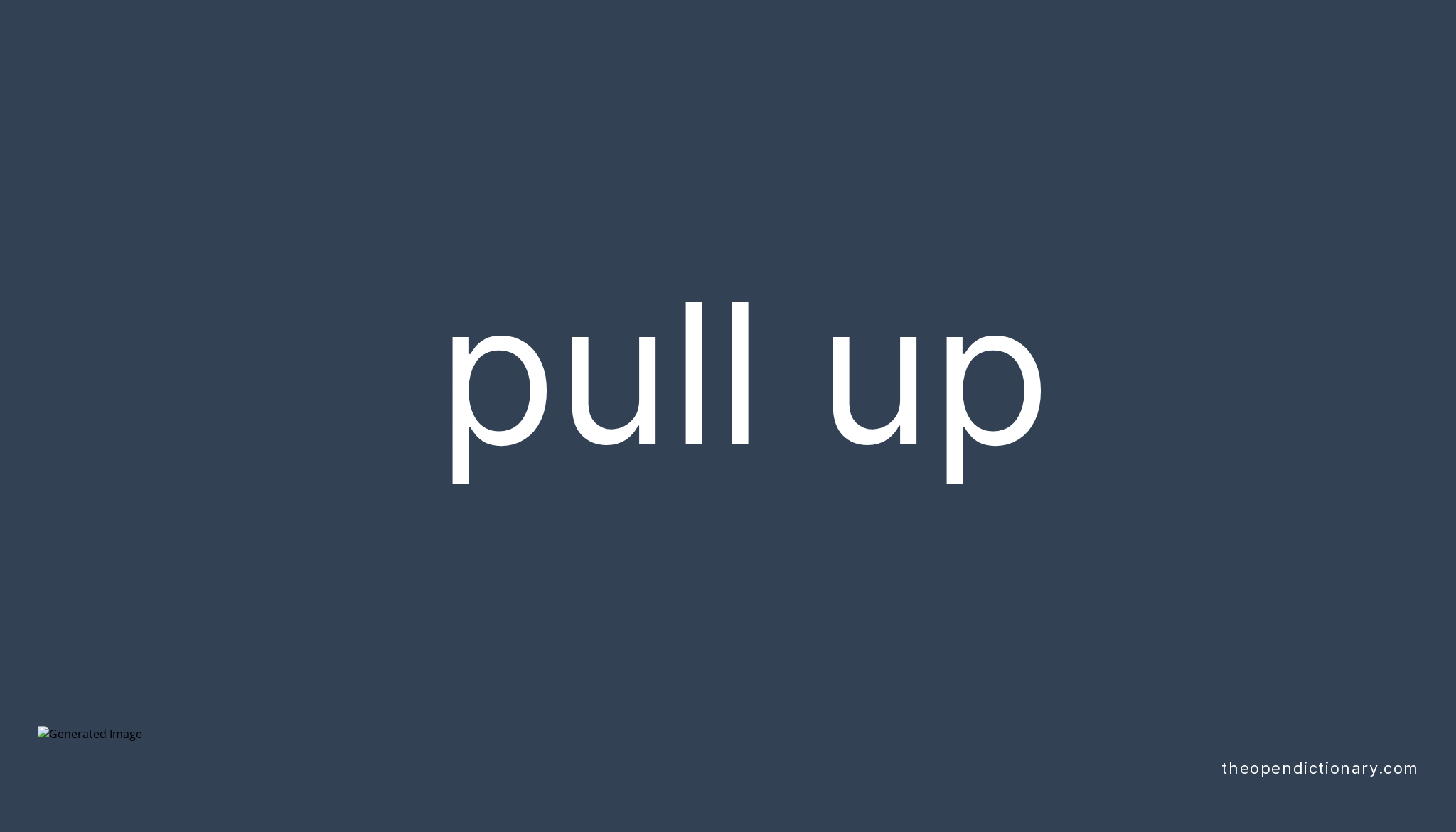 PULL UP Phrasal Verb PULL UP Definition Meaning And Example